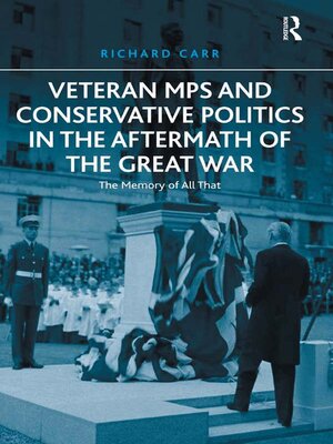 cover image of Veteran MPs and Conservative Politics in the Aftermath of the Great War